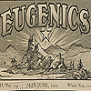 Article titled "How to have prize babies", from The American Journal of Eugenics. Cover of May-June 1909 issue of The American Journal of Eugenics, with headline "What Love in Freedom Means" and quotes about eugenics.