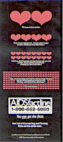 A color broadside discussing the you and your partner and all of the people who have sex with the people who have sex with the people you've had sex with. Red hearts are used to show the progression between you and your partner with a multitude of hearts at the end for all the people finally involved. Below those in white lettering is AIDS Factline, you can get the facts.