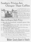 Picture caption: How to keep a safe privy: 1. Have the back perfectly screened against flies and animals. 2. Have a hinged door over the seat and keep it closed when not in use. 3. Have a bucket beneath to catch the excreta. 4. Venilate the vault. 5. See that the privy is kept clean inside and out, or take the blame on yourself if some member of your family dies of typhoid fever.